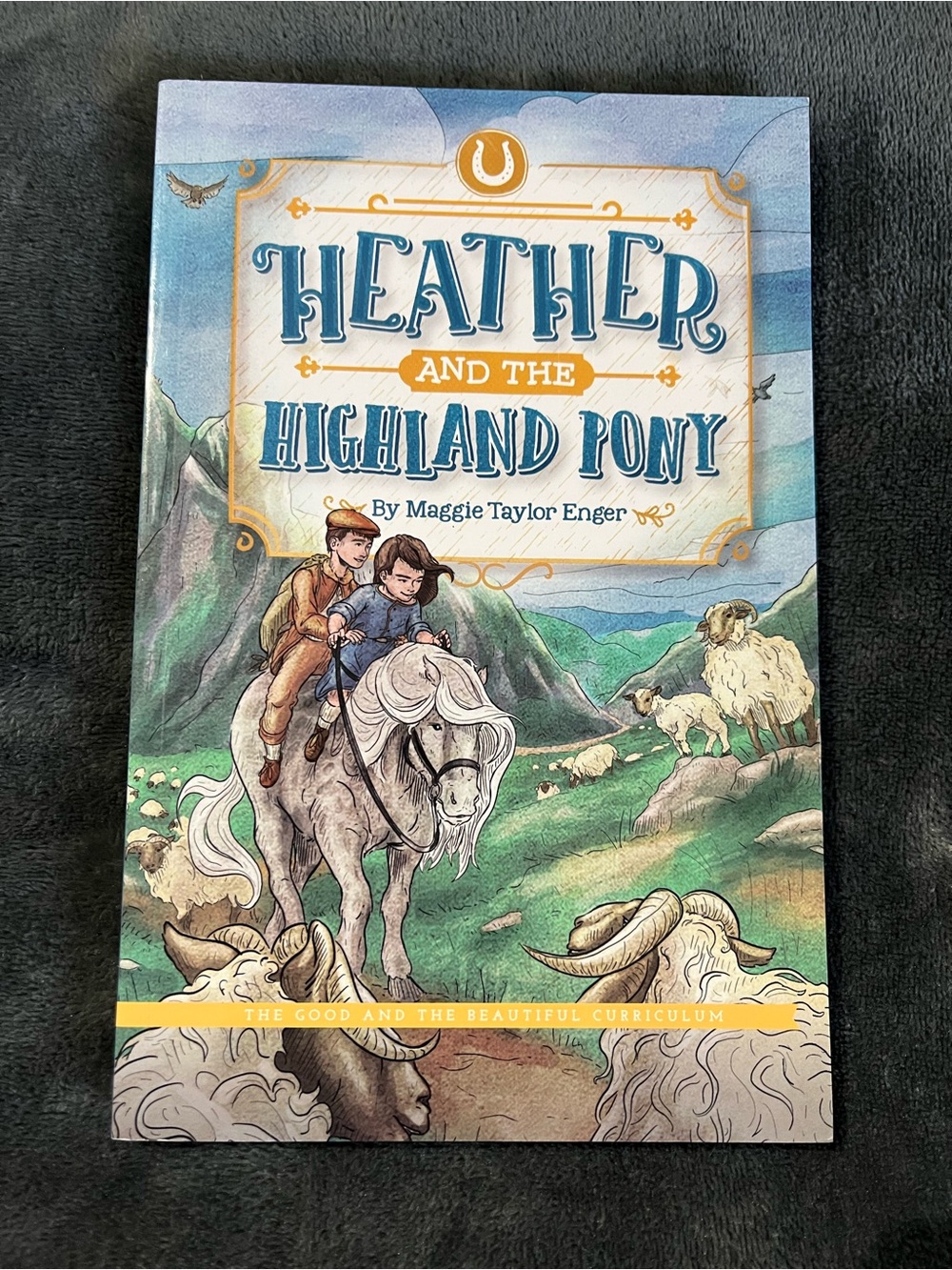Heather and the Highland Pony by Mary Taylor Enger The Good and the Beautiful